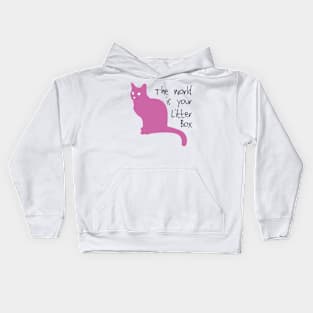 The world is your litter box. Kids Hoodie